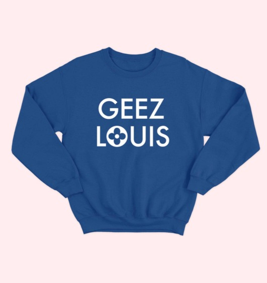 Geez Louis Sweater